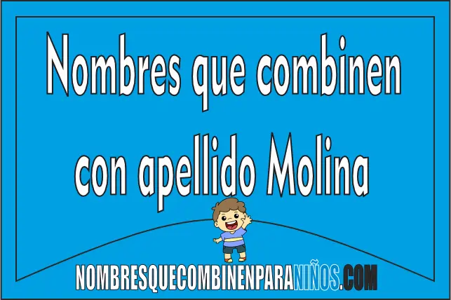 Nombres que combinen con apellido Molina